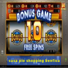 casa pio shopping benfica